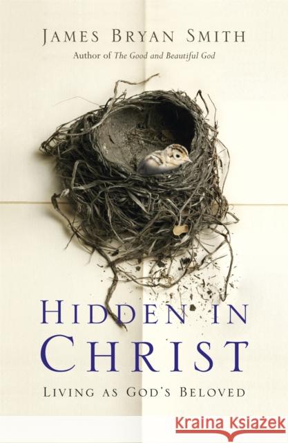 Hidden in Christ: Living as God's Beloved James Bryan Smith 9780340996089 John Murray Press - książka