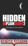 Hidden in Plain Sight 2: The Equation of the Universe Dr Andrew H. Thomas 9781479294411 Createspace