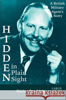 Hidden in Plain Sight [Large Print]: A British Military Agent's Story Read-Jahn, Shirley 9781092402231 Independently Published - książka