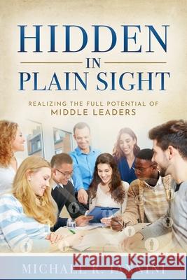 Hidden in Plain Sight: Realizing the Full Potential of Middle Leaders Michael Iannini 9781734058307 Ips Group Limited - książka