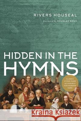 Hidden in the Hymns Rivers Houseal Douglas Bond 9781956611014 Nogginnose Press - książka