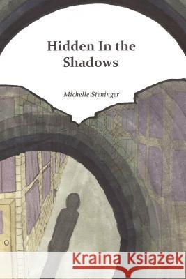 Hidden in the Shadows Michelle Steninger Brianna Harris 9781466482708 Createspace - książka