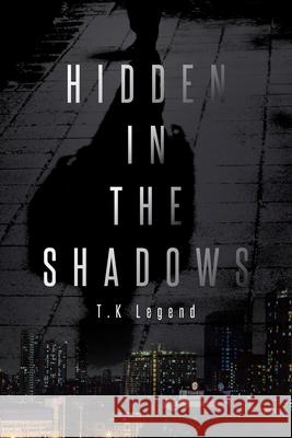 Hidden in the Shadows T. K. Legend 9781662432590 Page Publishing, Inc. - książka