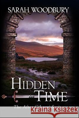 Hidden in Time Sarah Woodbury 9781949589382 Morgan-Stanwood Publishing Group - książka