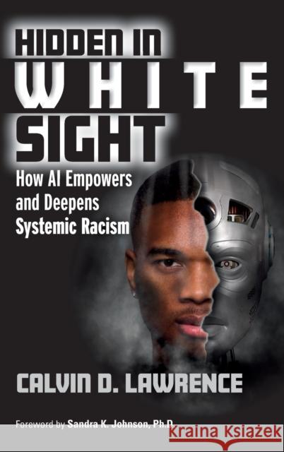 Hidden in White Sight: How AI Empowers and Deepens Systemic Racism Calvin Lawrence 9781032437644 CRC Press - książka