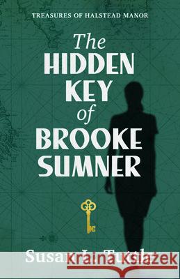 Hidden Key of Brooke Sumner: 3 Susan L. Tuttle 9780825448614 Kregel Publications - książka