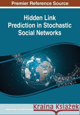 Hidden Link Prediction in Stochastic Social Networks  9781522590996 IGI Global - książka