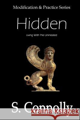 Hidden: Living With the Uninitiated Connolly, S. 9781494840587 Createspace - książka