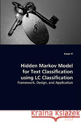 Hidden Markov Model for Text Classification using LC Classification Yi, Kwan 9783639068368 VDM VERLAG DR. MULLER AKTIENGESELLSCHAFT & CO - książka