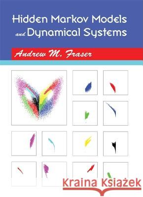 Hidden Markov Models and Dynamical Systems Andrew M. Fraser 9780898716658 SOCIETY FOR INDUSTRIAL & APPLIED MATHEMATICS, - książka