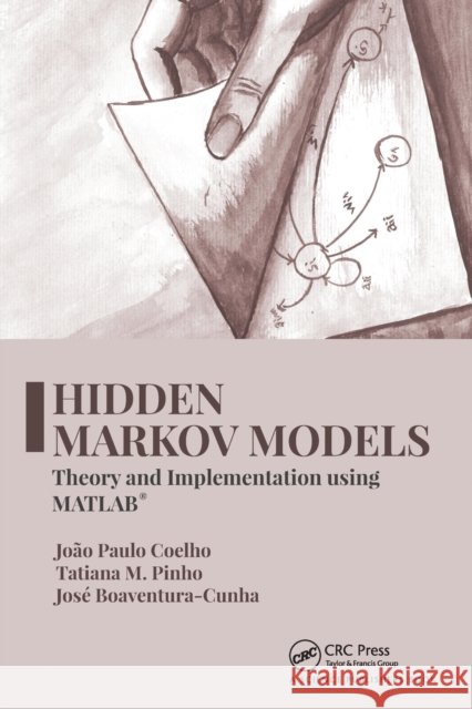 Hidden Markov Models: Theory and Implementation using MATLAB(R) Coelho, João Paulo 9780367779344 CRC Press - książka