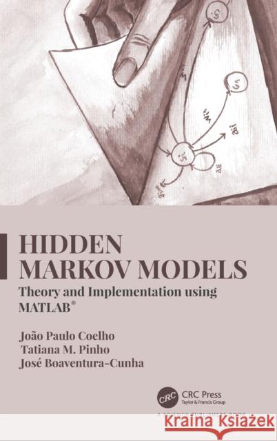 Hidden Markov Models: Theory and Implementation using MATLAB(R) Coelho, João Paulo 9780367203498 CRC Press - książka