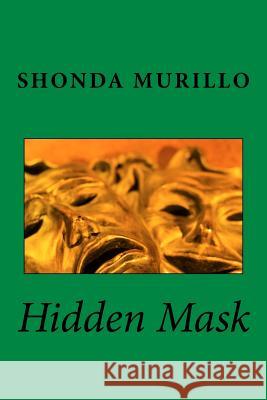 Hidden Mask Shonda Murillo 9781533523648 Createspace Independent Publishing Platform - książka