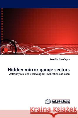 Hidden mirror gauge sectors Leonida Gianfagna 9783838370064 LAP Lambert Academic Publishing - książka