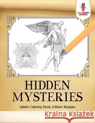 Hidden Mysteries: Adulte Coloring Book Edition Magique Coloring Bandit 9780228214199 Coloring Bandit - książka