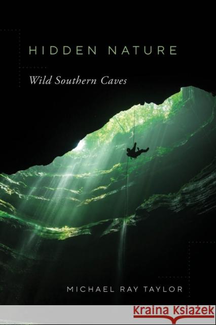 Hidden Nature: Wild Southern Caves Michael Ray Taylor 9780826501028 Vanderbilt University Press - książka