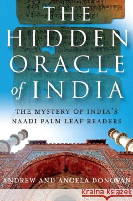 Hidden Oracle of India, The – The Mystery of India`s Naadi Palm Leaf Readers Andrew And Ange Donovan 9781846940743 Not Avail - książka