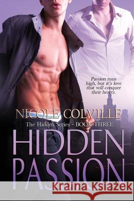 Hidden Passion: The Hidden Series Nicole Colville 9781530030071 Createspace Independent Publishing Platform - książka