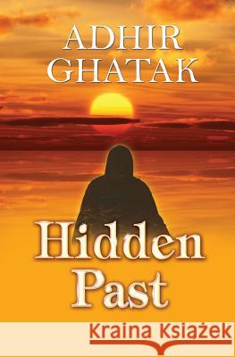 Hidden Past: General Fiction MR Adhir Ghatak 9781494989248 Createspace - książka