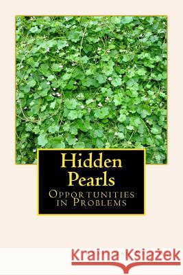 Hidden Pearls: Opportunities in Problems MR Anshuman Sharma 9781479153763 Createspace - książka