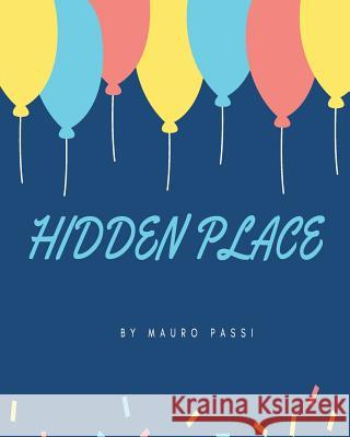 Hidden Place: Hidden Place Mauro Passi 9781547152889 Createspace Independent Publishing Platform - książka
