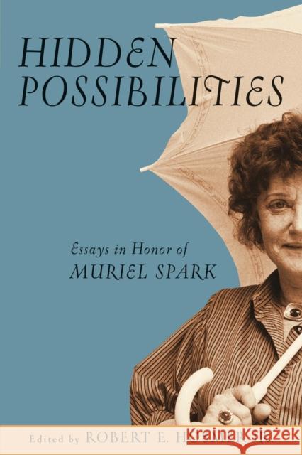 Hidden Possibilities: Essays in Honor of Muriel Spark Hosmer Jr, Robert E. 9780268030995 University of Notre Dame Press - książka