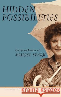 Hidden Possibilities: Essays in Honor of Muriel Spark Robert E. Hosmer Jr. 9780268206291 University of Notre Dame Press (JL) - książka