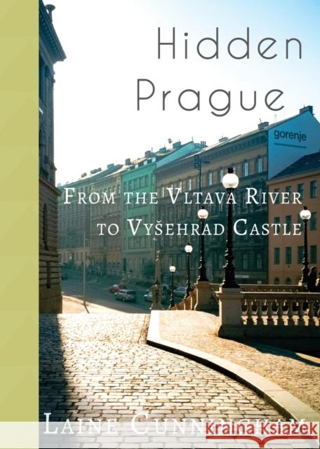 Hidden Prague: From the Vltava River to Vysehrad Castle Laine Cunningham Angel Leya  9781946732934 Sun Dogs Creations - książka