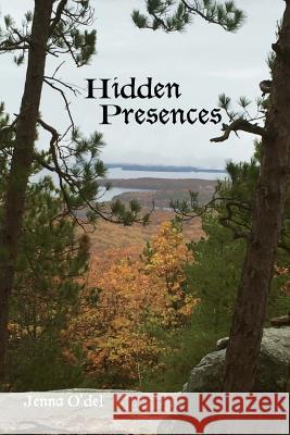 Hidden Presences: Book 1 of the Hidden Strength Series Jenna O'Del 9781540434449 Createspace Independent Publishing Platform - książka