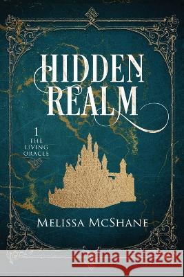 Hidden Realm: Book One of The Living Oracle Melissa McShane   9781949663839 Night Harbor Publishing - książka