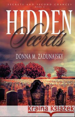 Hidden Secrets Donna M. Zadunajsky Travis Miles Deborah Bowma 9781938037559 Donna M. Zadunajsky - książka