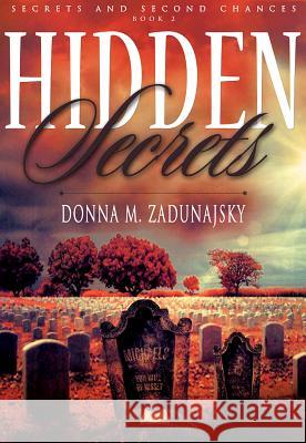 Hidden Secrets Donna M. Zadunajsky Travis Miles Deborah Bowma 9781938037610 Donna M. Zadunajsky - książka