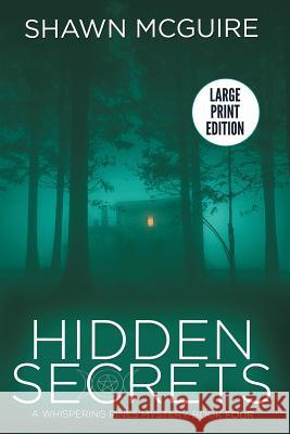 Hidden Secrets: A Whispering Pines Mystery: Book Four Shawn McGuire 9781721864775 Createspace Independent Publishing Platform - książka