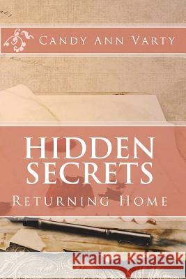 Hidden Secrets: Returning Home Candy a. Varty 9781530996834 Createspace Independent Publishing Platform - książka
