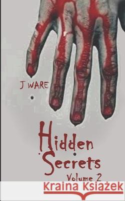 Hidden Secrets: When love goes wrong Ware, J. 9780989735018 J Ware - książka