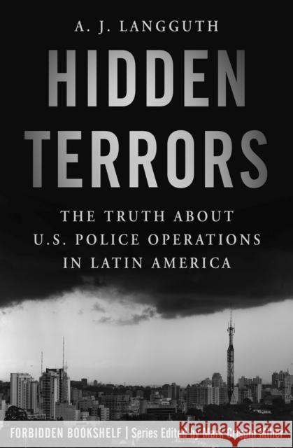 Hidden Terrors: The Truth about U.S. Police Operations in Latin America A. J. Langguth Mark Crispin Miller 9781504050067 Open Road Media - książka