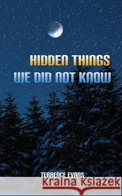 Hidden Things We Did Not Know Terrence Evans 9781955955348 Goldtouch Press, LLC - książka