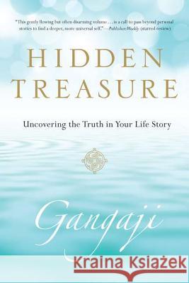 Hidden Treasure : Uncovering the Truth in Your Life Story  Gangaji 9780399160530  - książka