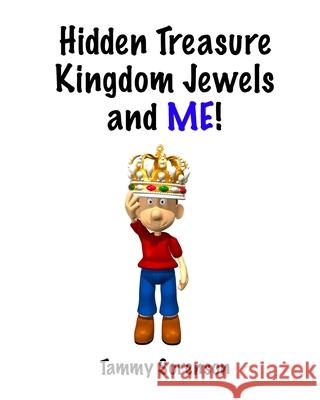 Hidden Treasure, Kingdom Jewels, and Me! Tammy Sorenson 9781460938560 Createspace - książka
