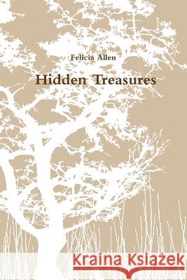 Hidden Treasures Felicia Allen 9781365545894 Lulu.com - książka