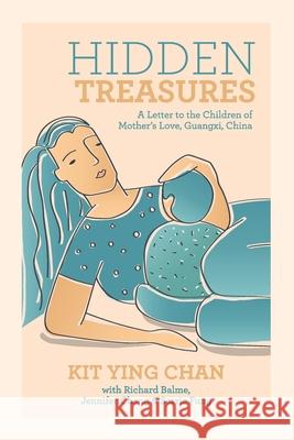 Hidden Treasures: A Letter to the Children of Mother's Love, Guangxi, China Kit Ying Chan 9781691072545 Independently Published - książka