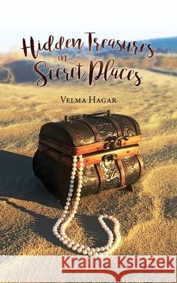 Hidden Treasures in Secret Places: Words of Wisdom for Everyday Life Velma Haga Miller Jennifer Mills Stacey 9780998182810 Treasures, LLC - książka