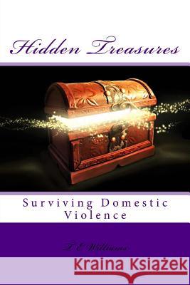 Hidden Treasures: Surviving Domestic Violence T. E. Williams Shannan Cousin 9781979907392 Createspace Independent Publishing Platform - książka