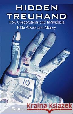 Hidden Treuhand: How Corporations and Individuals Hide Assets and Money Stark, Shelley a. 9781599429298 Universal Publishers - książka