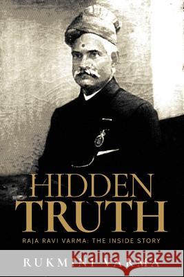 Hidden Truth: Raja Ravi Varma: The Inside Story Rukmini Varma 9781642493931 Notion Press, Inc. - książka