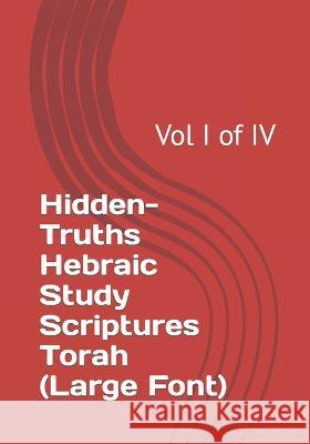 Hidden-Truths Hebraic Study Scriptures Torah: Vol I of IV Rabbi Simon Altaf Hakohen   9798361990795 Independently Published - książka