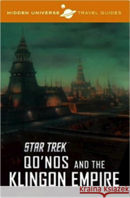 Hidden Universe Travel Guide: Star Trek: Qo'nos and the Klingon Empire Dayton Ward 9781785654374 Titan Books Ltd - książka