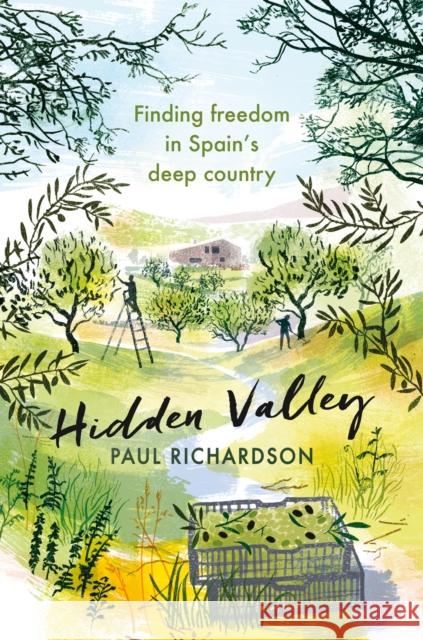 Hidden Valley: Finding freedom in Spain's deep country Paul Richardson 9781408714416 Little, Brown Book Group - książka