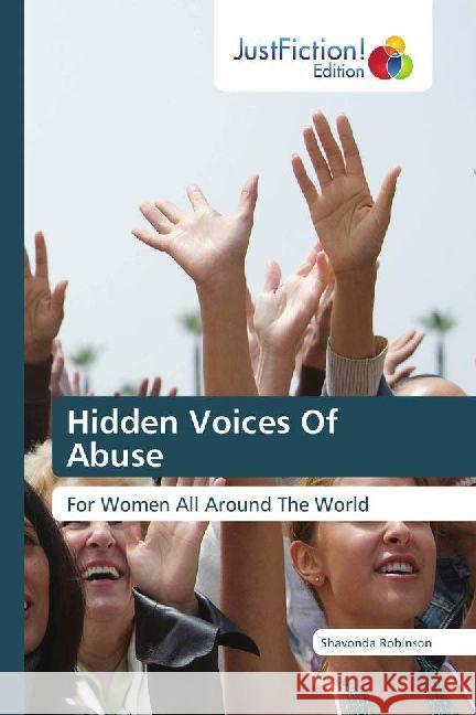 Hidden Voices Of Abuse : For Women All Around The World Robinson, Shavonda 9786202489225 JustFiction Edition - książka