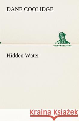 Hidden Water Dane Coolidge 9783849512934 Tredition Classics - książka